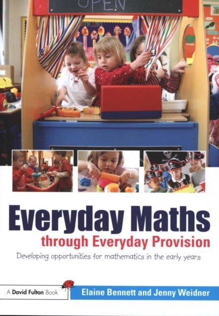 Everyday Maths through Everyday Provision - Developing opportunities for mathematics in the early years