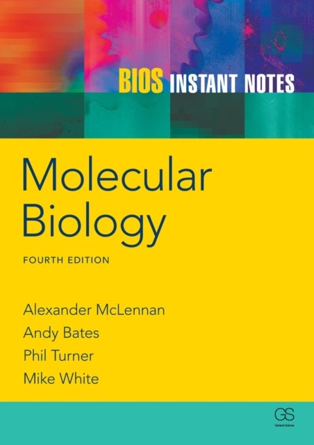 Bilde av Bios Instant Notes In Molecular Biology Av Alexander Mclennan, Andy Bates, Phil Turner, Michael White