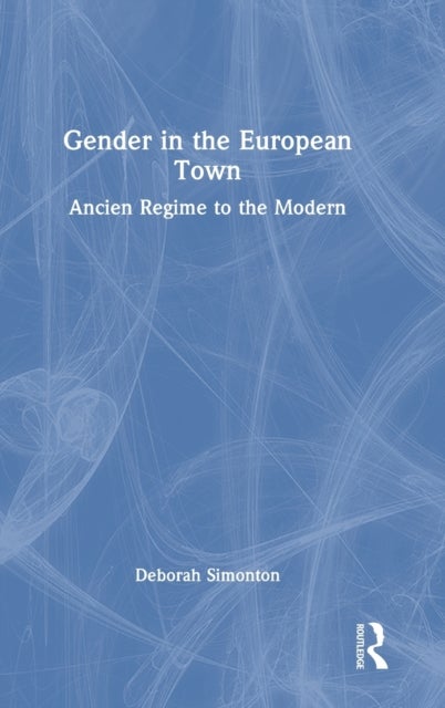 Gender in the European Town - Ancien Regime to the Modern