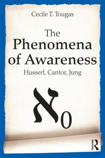 The Phenomena of Awareness - Husserl, Cantor, Jung