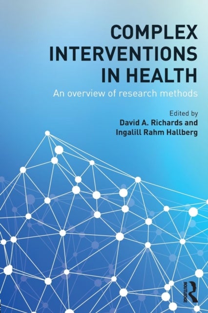 Complex Interventions in Health - An overview of research methods