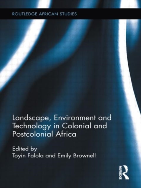 Bilde av Landscape, Environment And Technology In Colonial And Postcolonial Africa