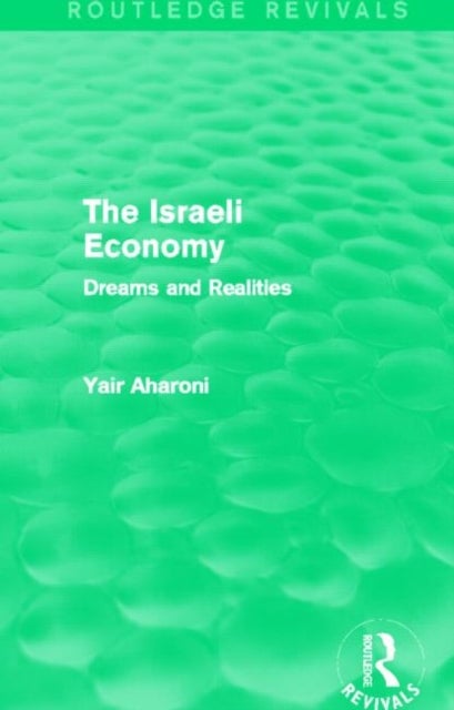 The Israeli Economy (Routledge Revivals) - Dreams and Realities