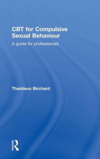CBT for Compulsive Sexual Behaviour - A guide for professionals