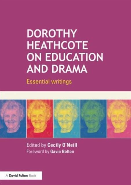 Dorothy Heathcote on Education and Drama - Essential writings