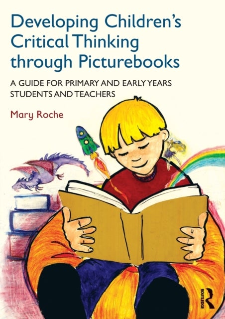Developing Children's Critical Thinking through Picturebooks - A guide for primary and early years students and teachers