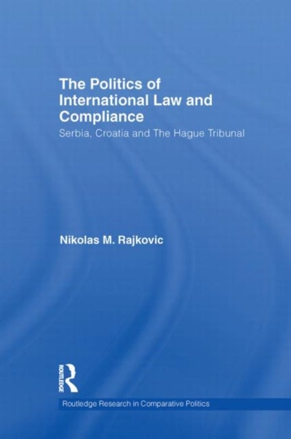 Bilde av The Politics Of International Law And Compliance Av Nikolas M. Rajkovic