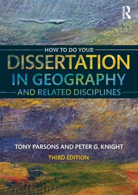 Bilde av How To Do Your Dissertation In Geography And Related Disciplines Av Tony Parsons, Peter G Knight