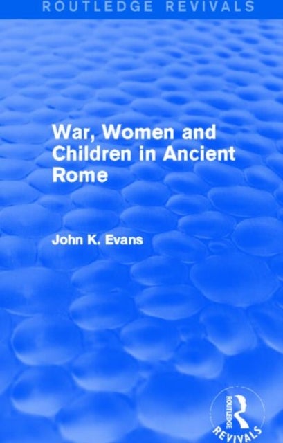 Bilde av War, Women And Children In Ancient Rome (routledge Revivals) Av John Evans