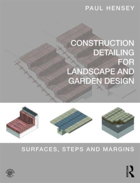 Construction Detailing for Landscape and Garden Design - Surfaces, steps and margins