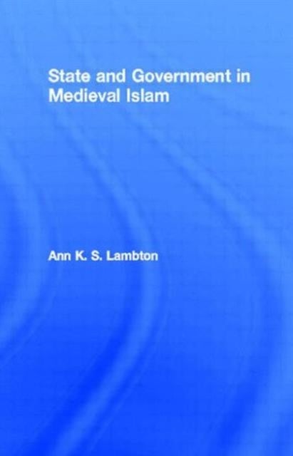 State and Government in Medieval Islam - An Introduction to the Study of Islamic Political Theory: The Jurists