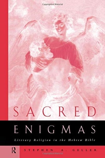 Sacred Enigmas - Literary Religion in the Hebrew Bible