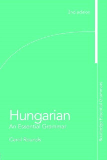 Hungarian: An Essential Grammar - An Essential Grammar
