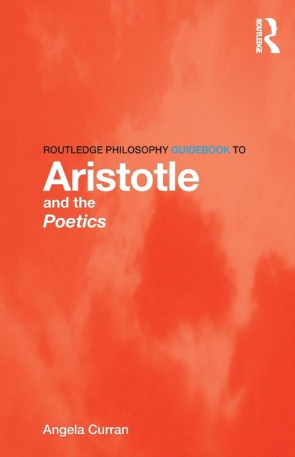 Bilde av Routledge Philosophy Guidebook To Aristotle And The Poetics Av Angela Curran