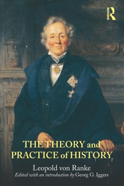 The Theory and Practice of History - Edited with an introduction by Georg G. Iggers