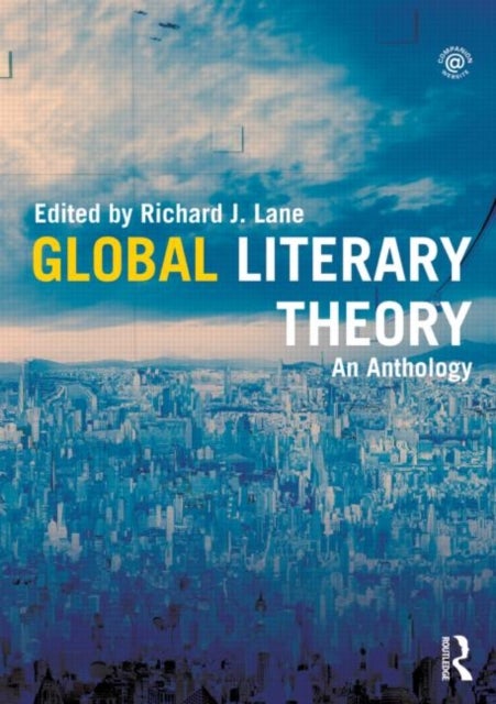 Global Literary Theory - An Anthology