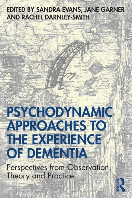 Bilde av Psychodynamic Approaches To The Experience Of Dementia