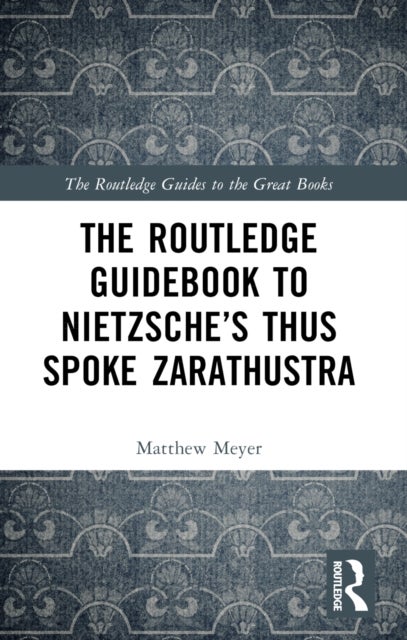 The Routledge Guidebook to Nietzsche¿s Thus Spoke Zarathustra