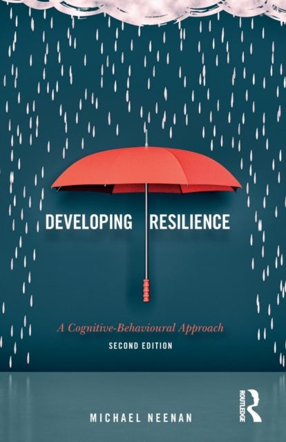 Developing Resilience - A Cognitive-Behavioural Approach