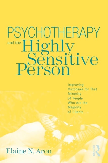 Bilde av Psychotherapy And The Highly Sensitive Person Av Elaine N. (in Private Practice California Usa) Aron