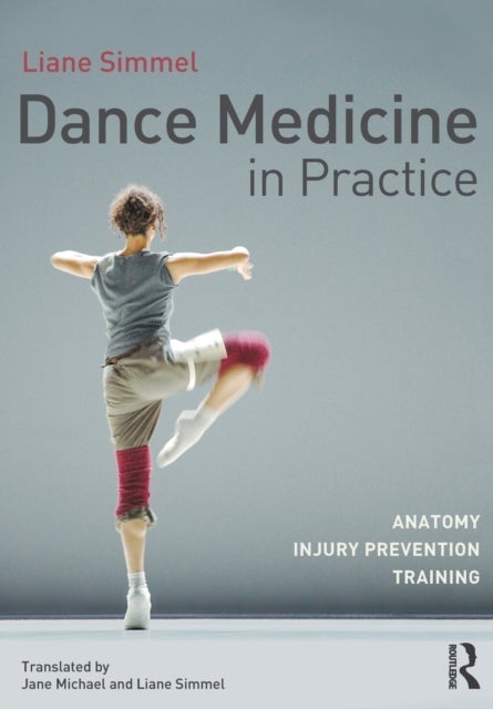 Dance Medicine in Practice - Anatomy, Injury Prevention, Training