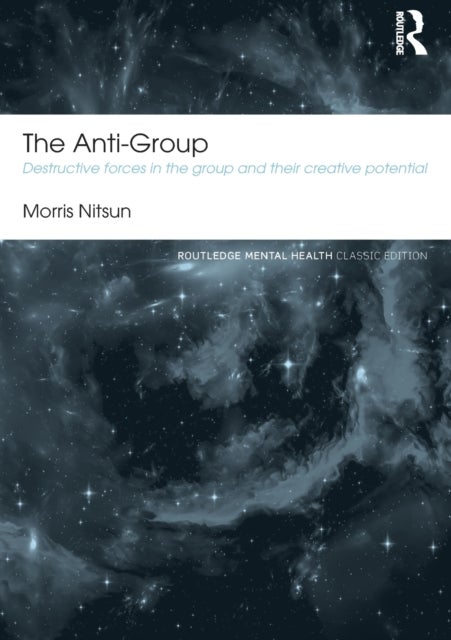 The Anti-Group - Destructive Forces in the Group and their Creative Potential