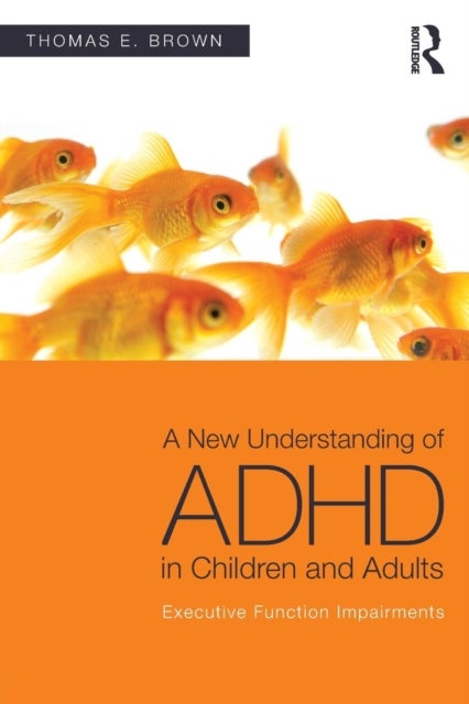 A New Understanding of ADHD in Children and Adults - Executive Function Impairments