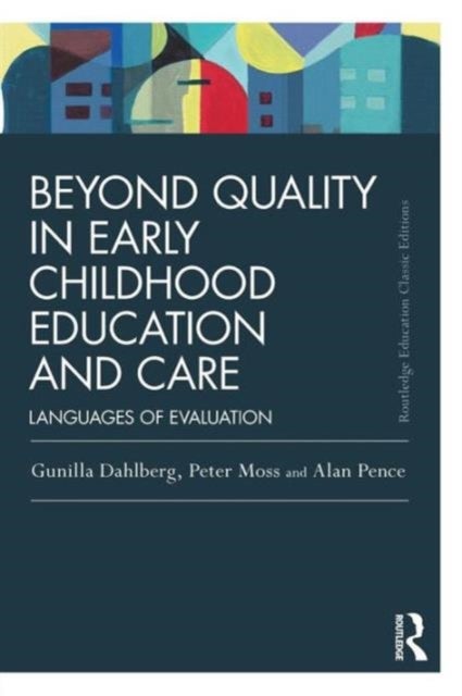 Bilde av Beyond Quality In Early Childhood Education And Care Av Gunilla Dahlberg, Peter (institute Of Education University College London Uk) Moss, Alan (univ