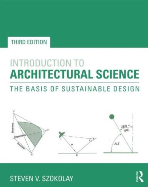 Introduction to Architectural Science - The Basis of Sustainable Design