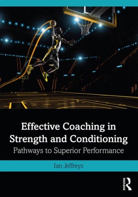 Effective Coaching in Strength and Conditioning - Pathways to Superior Performance