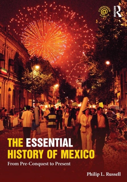 The Essential History of Mexico - From Pre-Conquest to Present