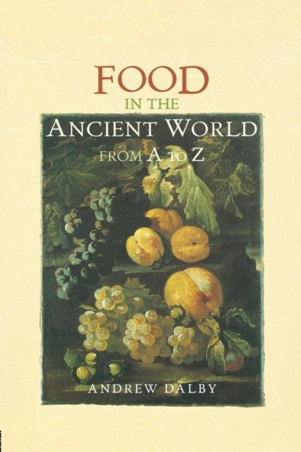 Bilde av Food In The Ancient World From A To Z Av Andrew Dalby