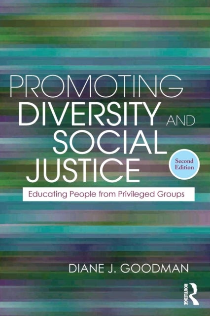 Promoting Diversity and Social Justice - Educating People from Privileged Groups, Second Edition