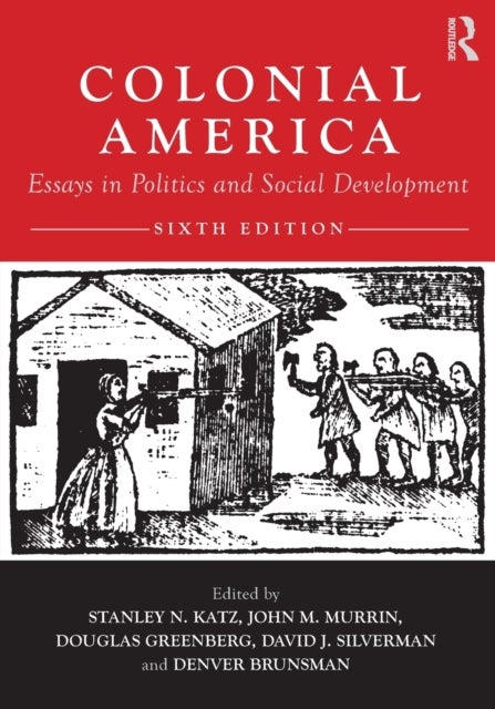 Colonial America - Essays in Politics and Social Development
