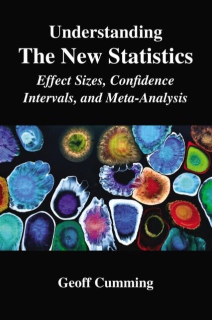 Understanding The New Statistics - Effect Sizes, Confidence Intervals, and Meta-Analysis