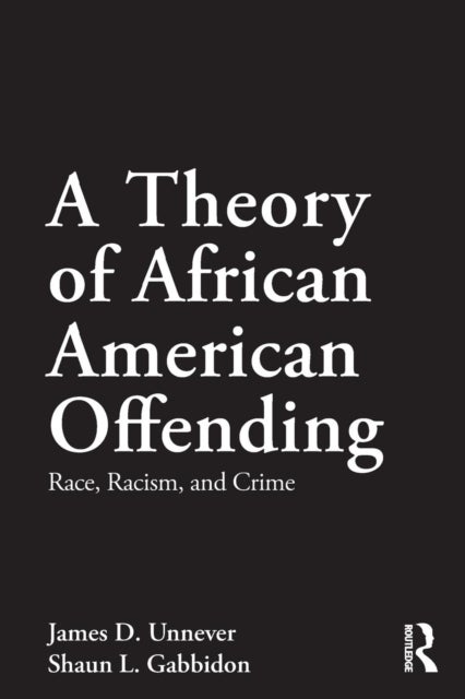 A Theory of African American Offending - Race, Racism, and Crime