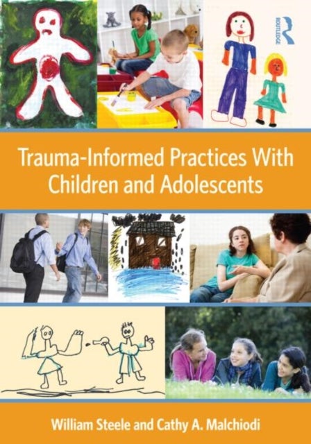 Bilde av Trauma-informed Practices With Children And Adolescents Av William (national Institute For Trauma And Loss In Children Michigan Usa) Steele, Cathy A.