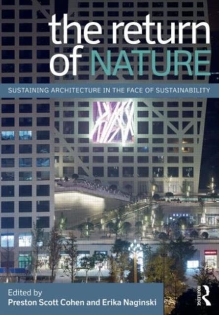 The Return of Nature - Sustaining Architecture in the Face of Sustainability