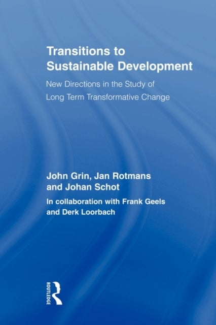 Bilde av Transitions To Sustainable Development Av John Grin, Jan (rotterdam School Of Management Erasmus University The Netherlands Rotterdam School Of Manage