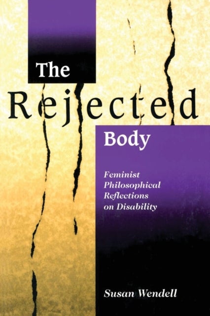 The Rejected Body - Feminist Philosophical Reflections on Disability