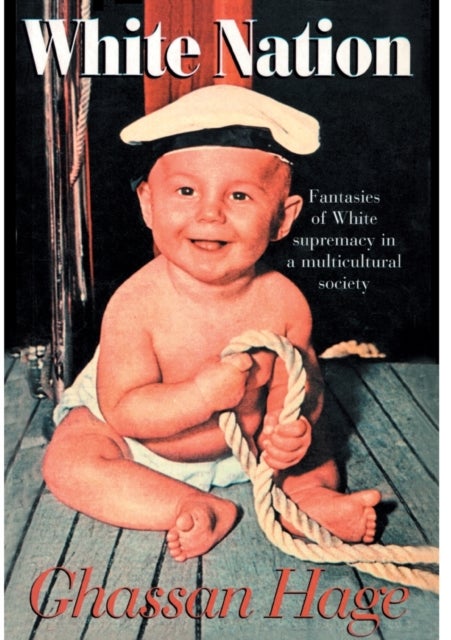 White Nation - Fantasies of White Supremacy in a Multicultural Society