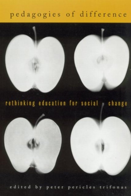 Pedagogies of Difference - Rethinking Education for Social Justice