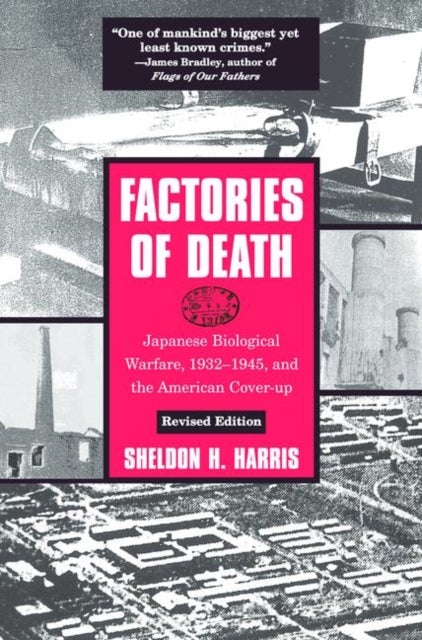 Factories of Death - Japanese Biological Warfare, 1932-45 and the American Cover-Up