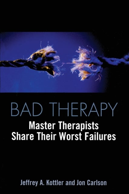 Bad Therapy - Master Therapists Share Their Worst Failures