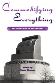 Commodifying Everything - Relationships of the Market