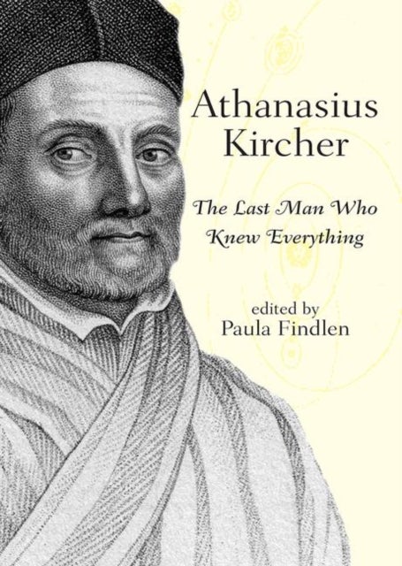 Athanasius Kircher - The Last Man Who Knew Everything