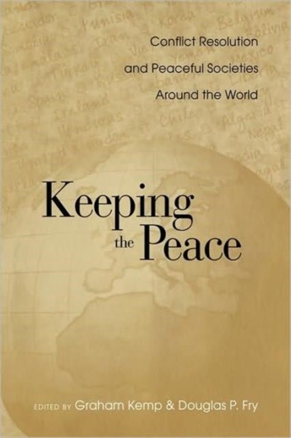 Keeping the Peace - Conflict Resolution and Peaceful Societies Around the World