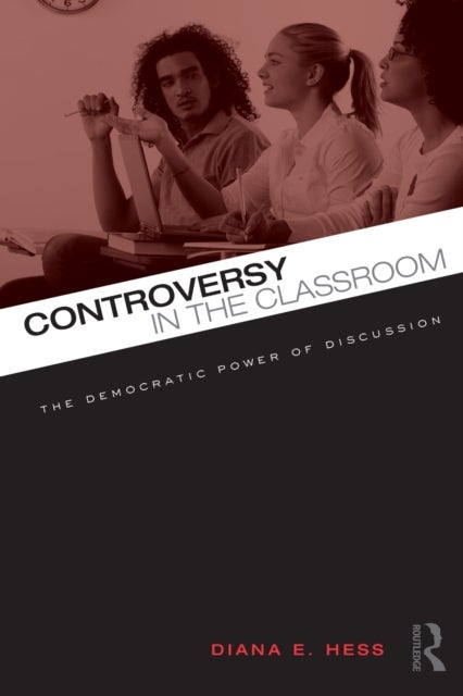 Controversy in the Classroom - The Democratic Power of Discussion