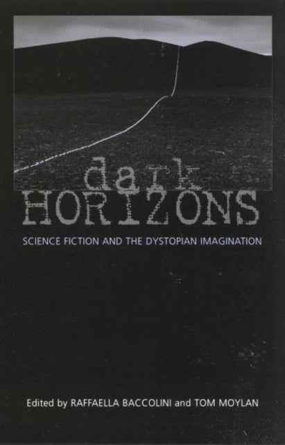 Dark Horizons - Science Fiction and the Dystopian Imagination