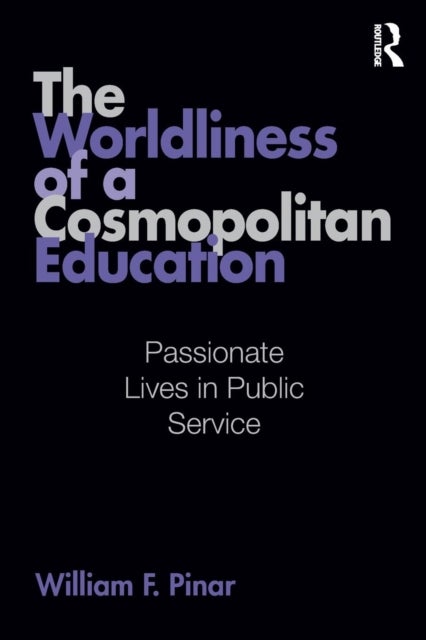 The Worldliness of a Cosmopolitan Education - Passionate Lives in Public Service